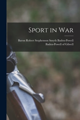Sport in War [microform] by Baden-Powell of Gilwell, Robert Steph