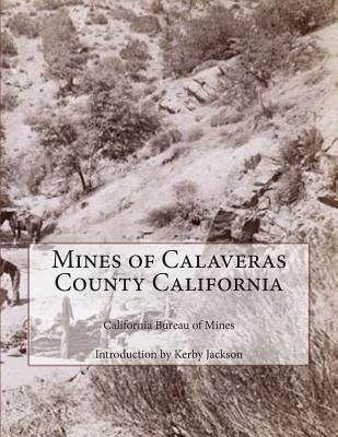 Mines of Calaveras County California by Jackson, Kerby