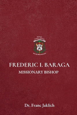 Frederic I. Baraga by Jaklich, Franc