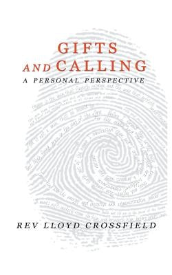 Gifts and Calling: A Personal Perspective by Crossfield, Lloyd