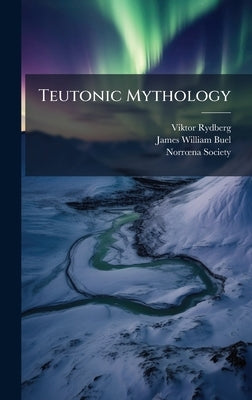 Teutonic Mythology by Rydberg, Viktor