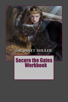 Secure the Gates Workbook by Shuler, Janet