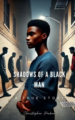 Shadows Of A Black Man by Parker, Christopher