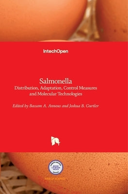 Salmonella: Distribution, Adaptation, Control Measures and Molecular Technologies by Annous, Bassam