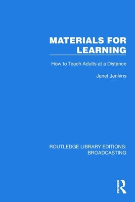 Materials for Learning: How to Teach Adults at a Distance by Jenkins, Janet
