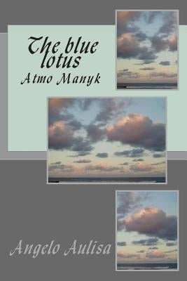 The blue lotus: Atmo Manyk by Aulisa, Angelo