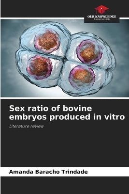 Sex ratio of bovine embryos produced in vitro by Baracho Trindade, Amanda