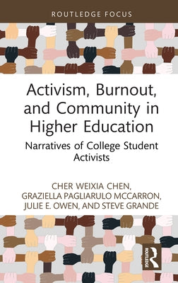 Activism, Burnout, and Community in Higher Education: Narratives of College Student Activists by Weixia Chen, Cher