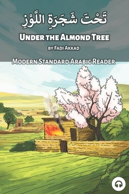 Under the Almond Tree: Modern Standard Arabic Reader by Aldrich, Matthew