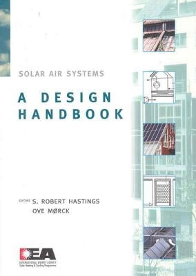 Solar Air Systems: A Design Handbook by Hastings, Robert