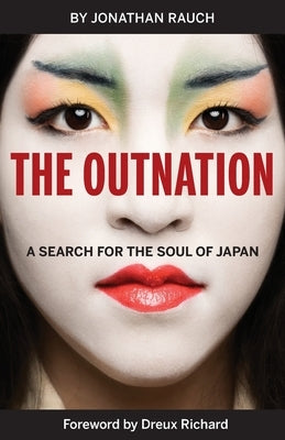 The Outnation: A Search for the Soul of Japan by Rauch, Jonathan