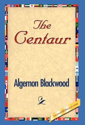 The Centaur by Blackwood, Algernon