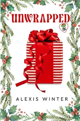 Unwrapped: A Second Chance Christmas Romance by Dawn, Kimberly