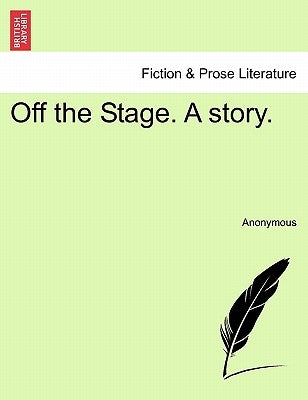 Off the Stage. a Story. by Anonymous