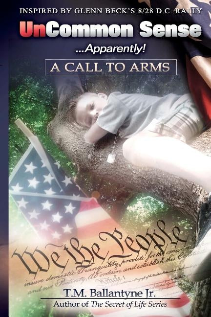 Uncommon Sense...Apparently!: A Call To Arms by Balantyne, Jodee