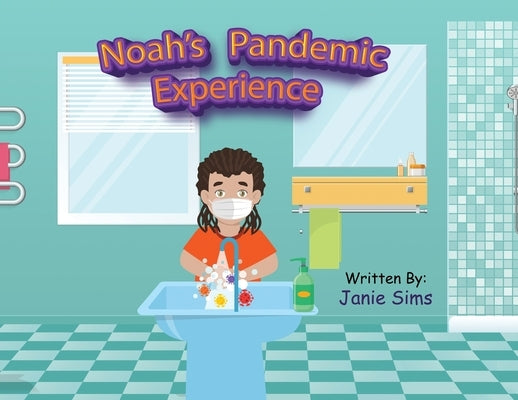 Noah's Pandemic Experience by Sims, Janie