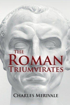 The Roman Triumvirates by Merivale, Charles