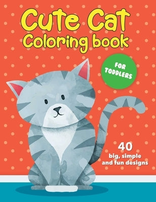 Cute Cat Coloring Book For Toddlers: 40 big, simple and fun designs: Ages 2-4, 8.5 x 11 Inches (21.59 x 27.94 cm) by Publishing, Mango Tree