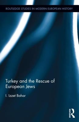 Turkey and the Rescue of European Jews by Bahar, I. Izzet