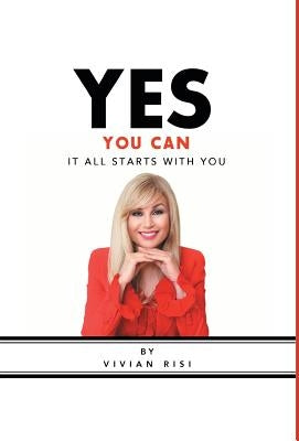 Yes You Can: It All Starts with You by Risi, Vivian
