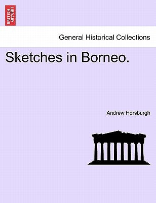 Sketches in Borneo. by Horsburgh, Andrew