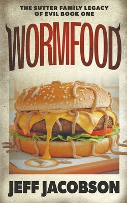 Wormfood: A Dark Comedy Novel by Jacobson, Jeff