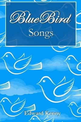 Bluebird Songs by Kenny, Edward