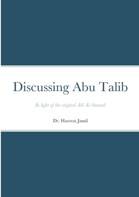 Discussing Abu Talib - A Primer by Jamil, Haroon