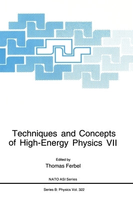Techniques and Concepts of High-Energy Physics VII by Nato Advanced Study Institute on Techniq