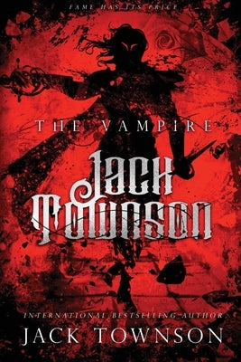 The Vampire Jack Townson: Fame Has Its Price by Townson, Jack