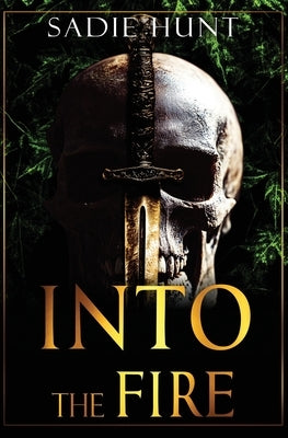 Into the Fire: A Dark New Adult Romance by Hunt, Sadie
