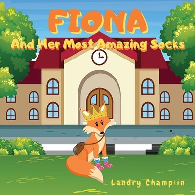 Fiona and Her Most Amazing Socks by Champlin, Landry