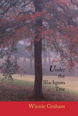 Under the Blackgum Tree by Graham, Winnie