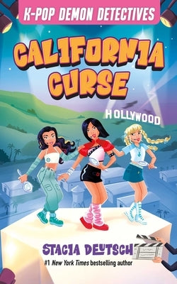 California Curse: Unofficial Mystery Stories for K-Pop Demon Hunters Fans (Book 4) by Deutsch, Stacia