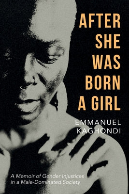 After She Was Born a Girl by Kaghondi, Emmanuel