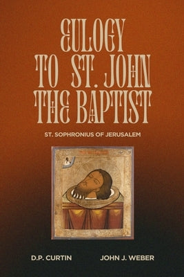 Eulogy to St. John the Baptist by St Sophronius of Jerusalem