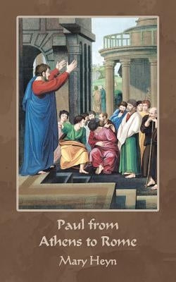 Paul from Athens to Rome by Heyn, Mary