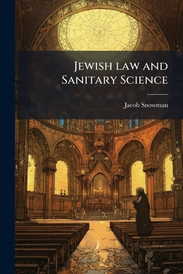 Jewish law and Sanitary Science by Snowman, Jacob
