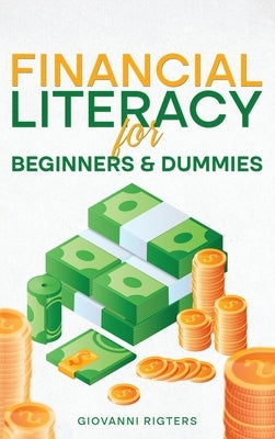 Financial Literacy for Beginners & Dummies by Rigters, Giovanni
