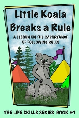 Little Koala Breaks a Rule: A Lesson on the Importance of Following Rules by Aliff, Amanda