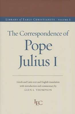 The Correspondence of Julius I by Glen, Thompson