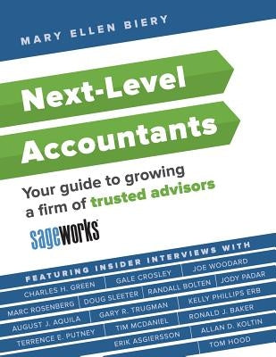 Next-Level Accountants: Your guide to growing a firm of trusted advisors by Biery, Mary Ellen
