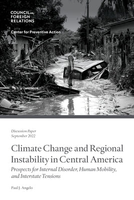 Climate Change and Regional Instability in Central America by Angelo, Paul J.