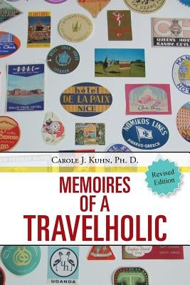 Memoires of a Travelholic by Kuhn, Carole J.