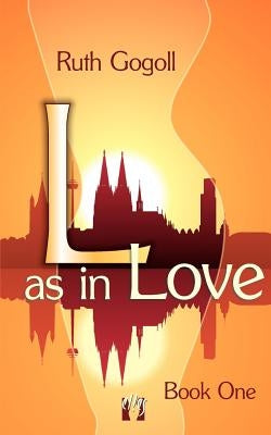 L as in Love (Book One) by Gogoll, Ruth
