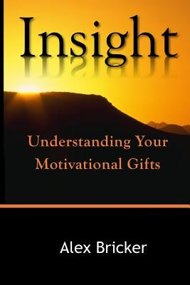 Insight: Understanding Your Motivational Gifts by Hoornbeek, Ken