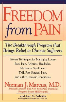 Freedom from Chronic Pain: The Breakthrough Method of Pain Relief Based on the New York Pain Treatment Program at Lenox Hill Hospital by Marcus, Norman J.