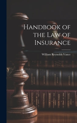 Handbook of the Law of Insurance by Vance, William Reynolds