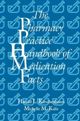 The Pharmacy Practice Handbook of Medication Facts by Kirschenbaum, Harold L.