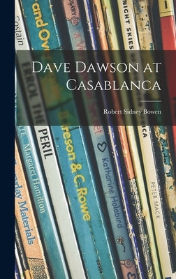Dave Dawson at Casablanca by Bowen, Robert Sidney 1900-